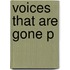 Voices That Are Gone P