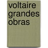 Voltaire Grandes Obras by Francois Voltaire