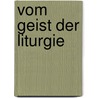 Vom Geist der Liturgie by Romano Guardini