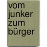 Vom Junker zum Bürger by Unknown