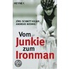 Vom Junkie zum Ironman by Jörg Schmitt-Kilian