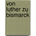 Von Luther Zu Bismarck