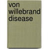 Von Willebrand Disease by Reinhard Schneppenheim