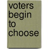 Voters Begin To Choose by Richard Rose