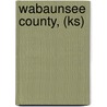 Wabaunsee County, (ks) door Greg A. Hoots