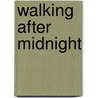 Walking After Midnight door G. Thomas Thornton