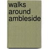 Walks Around Ambleside door Tom Bowker