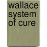 Wallace System of Cure by Oskar Korshelt