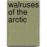 Walruses of the Arctic by Sara Swan Miller