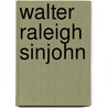 Walter Raleigh Sinjohn door H.C. Ross Johnson