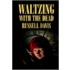 Waltzing With The Dead