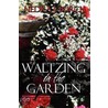 Waltzing in the Garden door Nedra J. Burch