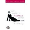 Was würde Audrey tun? by Pamela Keogh