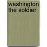 Washington The Soldier door Henry Beebee Carrington