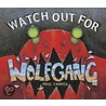 Watch Out for Wolfgang door Paul Carrick