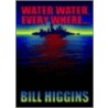 Water Water Everywhere door Bill Higgins