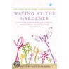 Waving At The Gardener by Kate Pullinger