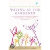Waving At The Gardener door Kate Pullinger