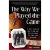 Way We Played the Game by John Armsrtrong