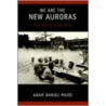 We Are The New Auroras by Adam Daniel Mezei