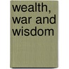 Wealth, War And Wisdom door Barton Biggs