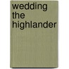 Wedding The Highlander door Janet Chapman