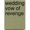 Wedding Vow of Revenge door Lucy Monroe