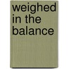 Weighed in the Balance door Harry Lander