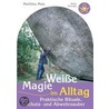 Weiße Magie im Alltag door Matthias Mala