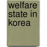 Welfare State In Korea door Huck-ju Kwon