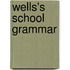 Wells's School Grammar