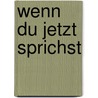 Wenn du jetzt sprichst by Carlene Thompson