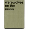 Werewolves On The Moon by Matt Fillbach