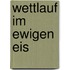 Wettlauf im ewigen Eis