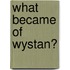 What Became of Wystan?