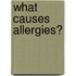 What Causes Allergies?