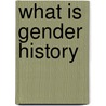 What Is Gender History by Sonya O. Rose