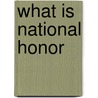 What Is National Honor by Sir Norman Angell