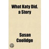 What Katy Did. A Story by Susan Collidge