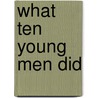 What Ten Young Men Did by Isabelle Onians