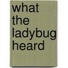 What the Ladybug Heard door Julia Donaldson