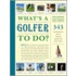 What's a Golfer to Do?