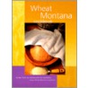 Wheat Montana Cookbook door ThreeForks