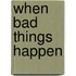 When Bad Things Happen