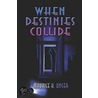 When Destinies Collide door Maurice Unger