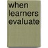 When Learners Evaluate