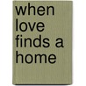 When Love Finds A Home door Megan Carter