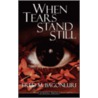 When Tears Stand Still by Fred Mcbagonluri
