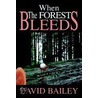 When the Forest Bleeds door David Jordan Bailey