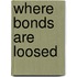 Where Bonds Are Loosed